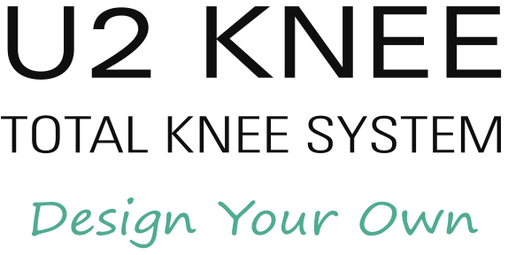 U2 KNEE - TOTAL KNEE SYSTEM - DESIGN YOUR OWN